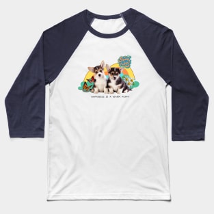 Happiness is a warm puppy Baseball T-Shirt